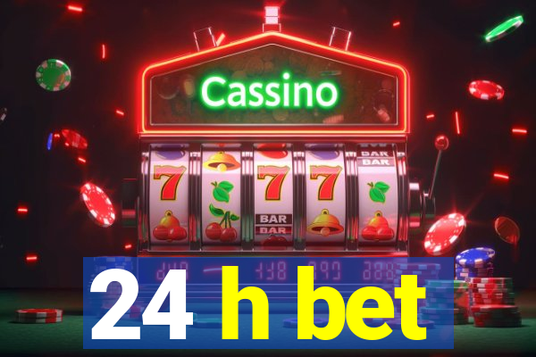 24 h bet